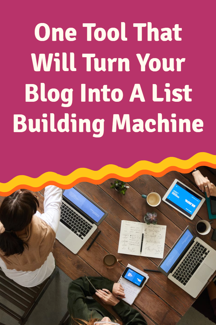 One Tool That Will Turn Your Blog Into A List Building Machine